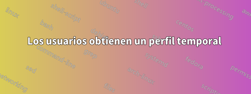 Los usuarios obtienen un perfil temporal