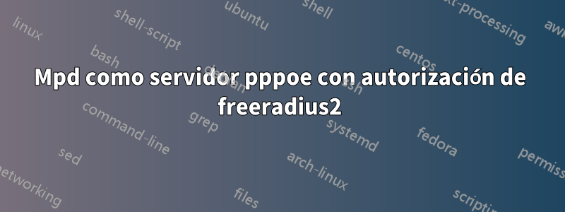 Mpd como servidor pppoe con autorización de freeradius2