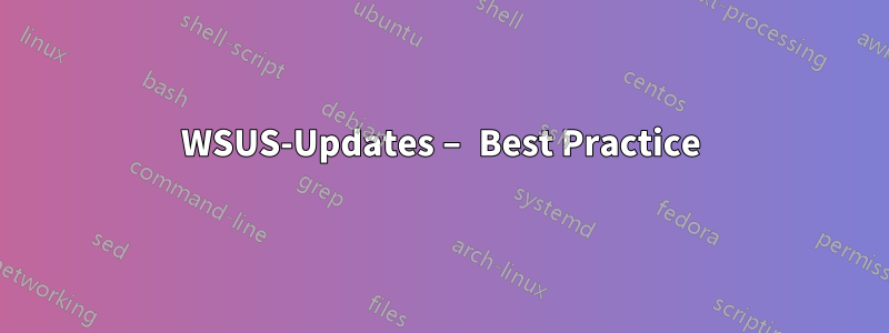 WSUS-Updates – Best Practice