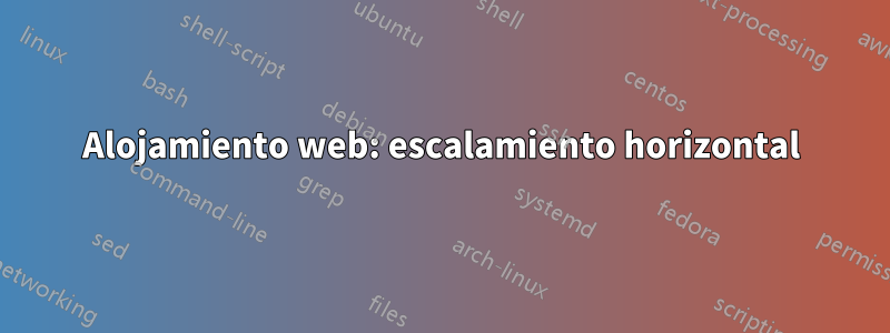 Alojamiento web: escalamiento horizontal