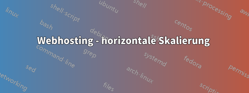 Webhosting - horizontale Skalierung
