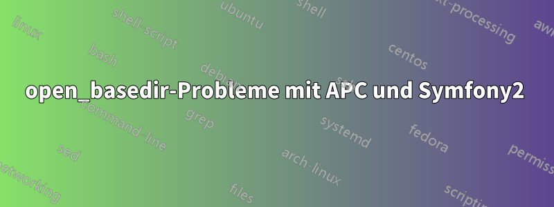 open_basedir-Probleme mit APC und Symfony2