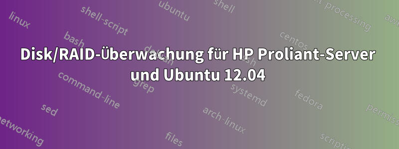 Disk/RAID-Überwachung für HP Proliant-Server und Ubuntu 12.04