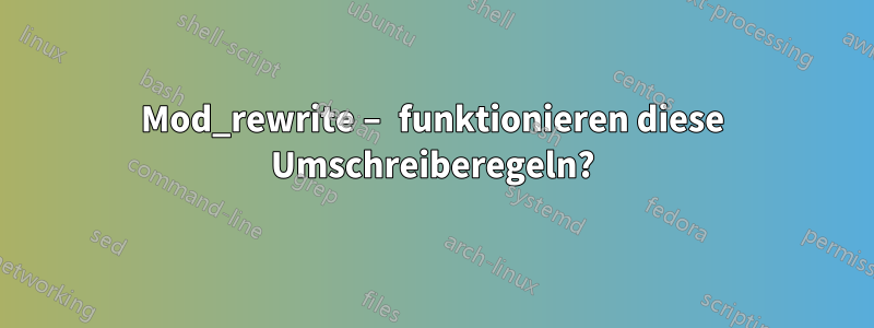 Mod_rewrite – funktionieren diese Umschreiberegeln?
