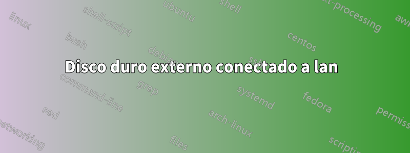 Disco duro externo conectado a lan 