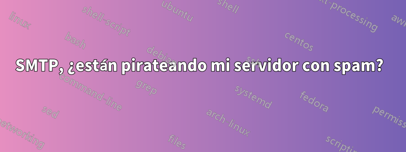 SMTP, ¿están pirateando mi servidor con spam? 