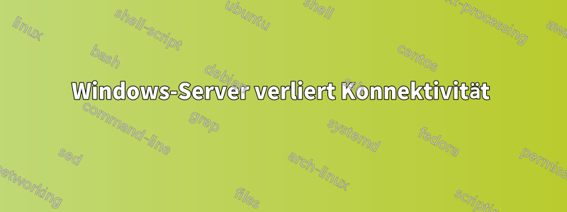Windows-Server verliert Konnektivität