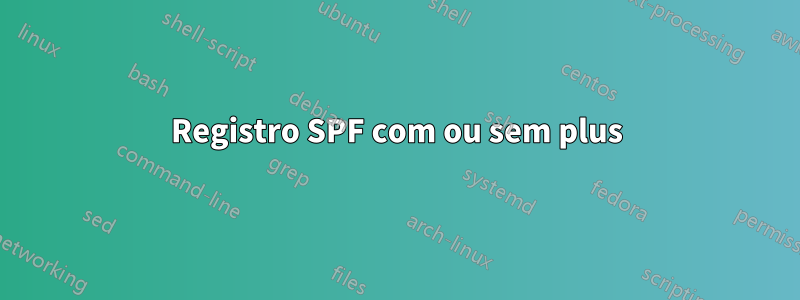 Registro SPF com ou sem plus