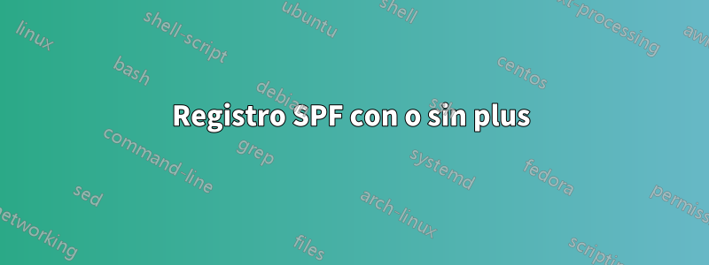 Registro SPF con o sin plus
