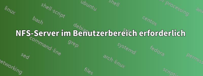 NFS-Server im Benutzerbereich erforderlich