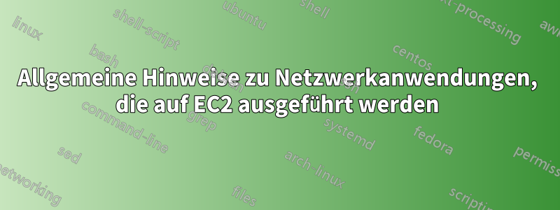 Allgemeine Hinweise zu Netzwerkanwendungen, die auf EC2 ausgeführt werden