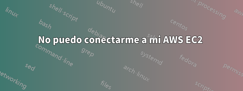 No puedo conectarme a mi AWS EC2