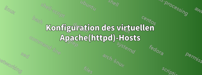 Konfiguration des virtuellen Apache(httpd)-Hosts
