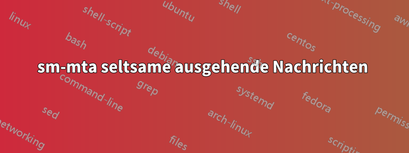 sm-mta seltsame ausgehende Nachrichten