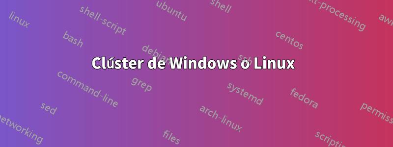 Clúster de Windows o Linux 