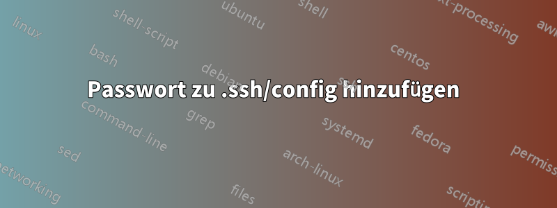 Passwort zu .ssh/config hinzufügen 