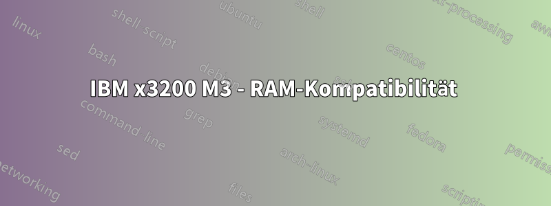 IBM x3200 M3 - RAM-Kompatibilität