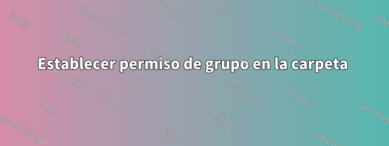 Establecer permiso de grupo en la carpeta