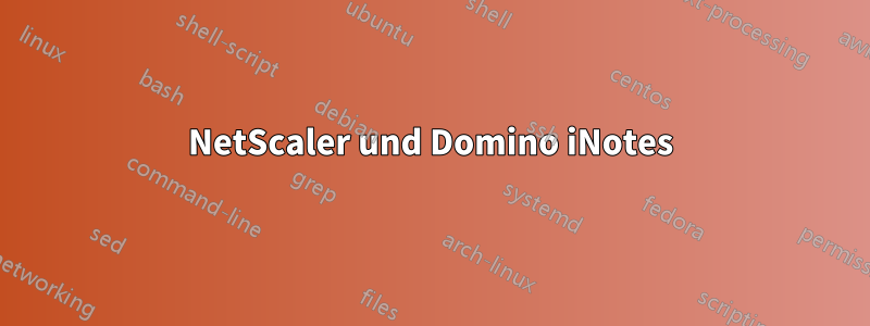 NetScaler und Domino iNotes