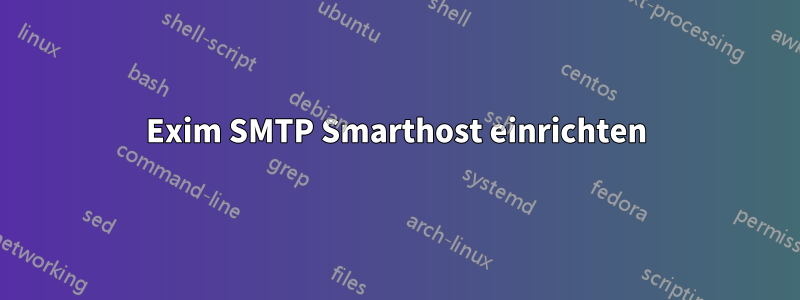 Exim SMTP Smarthost einrichten