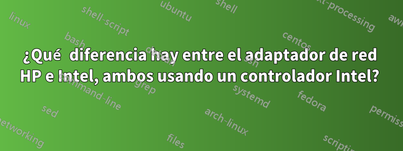 ¿Qué diferencia hay entre el adaptador de red HP e Intel, ambos usando un controlador Intel?