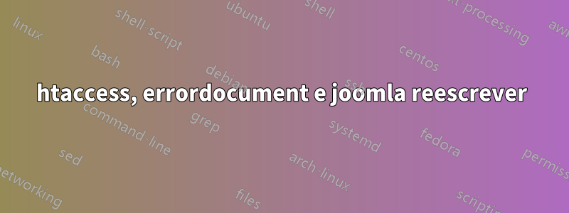 htaccess, errordocument e joomla reescrever