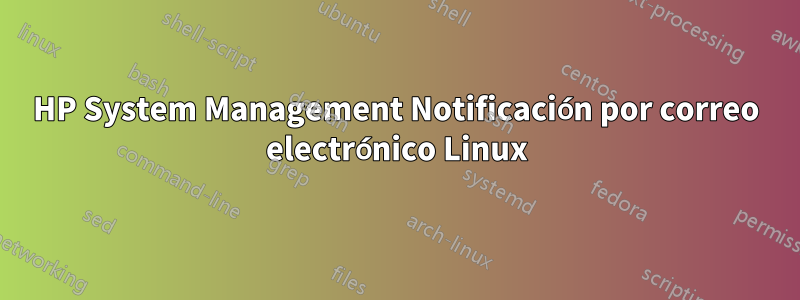 HP System Management Notificación por correo electrónico Linux