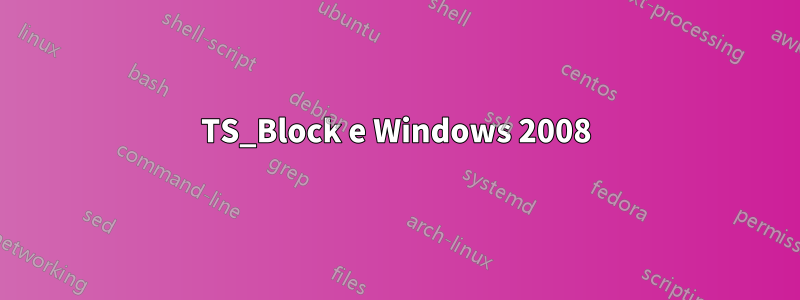 TS_Block e Windows 2008