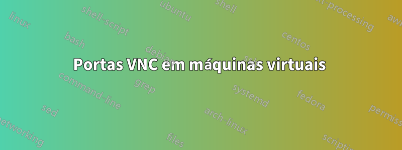 Portas VNC em máquinas virtuais