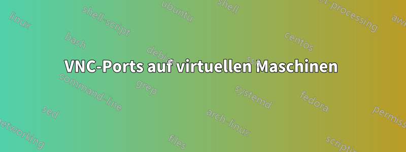 VNC-Ports auf virtuellen Maschinen