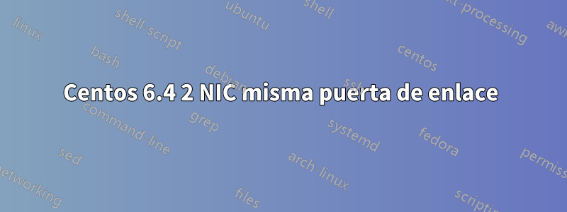 Centos 6.4 2 NIC misma puerta de enlace