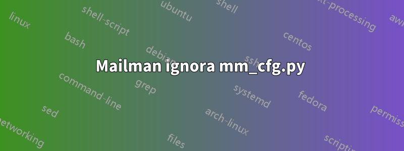 Mailman ignora mm_cfg.py