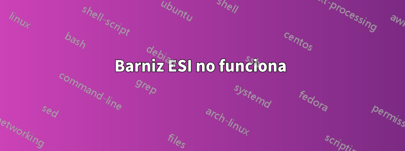 Barniz ESI no funciona