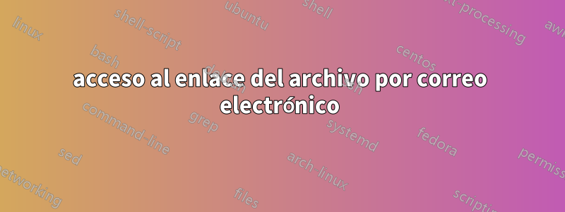 acceso al enlace del archivo por correo electrónico