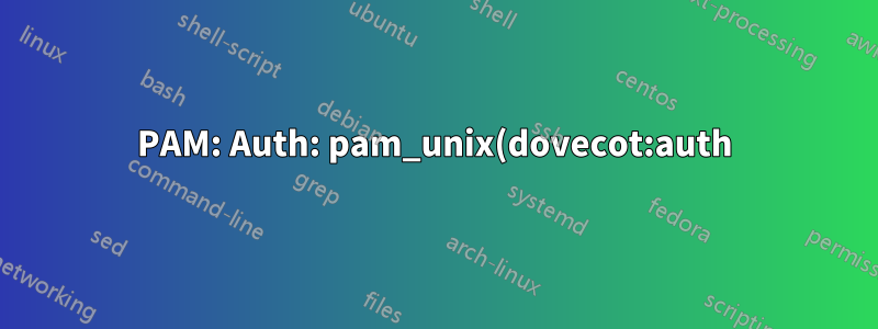 PAM: Auth: pam_unix(dovecot:auth): Authentifizierungsfehler;