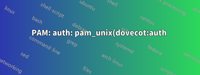 PAM: auth: pam_unix(dovecot:auth): ошибка аутентификации;