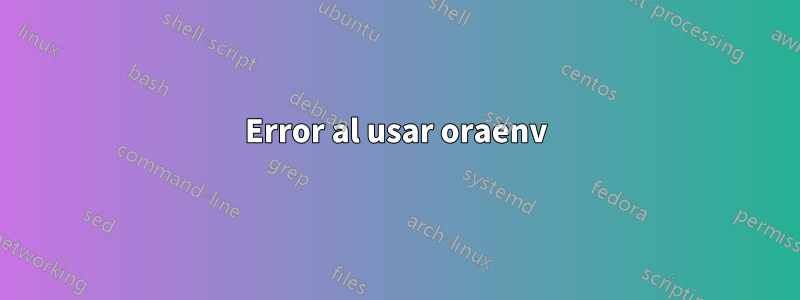 Error al usar oraenv