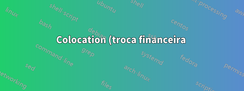 Colocation (troca financeira) e sites de DR