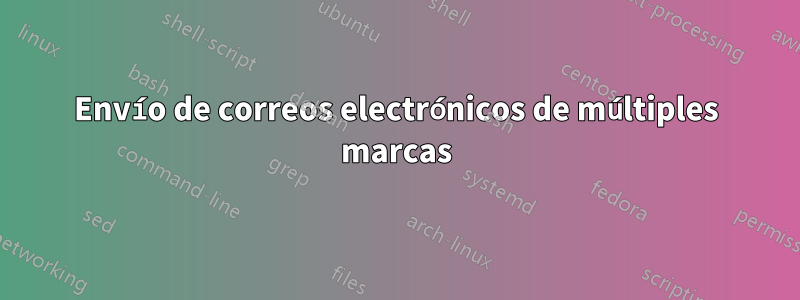 Envío de correos electrónicos de múltiples marcas