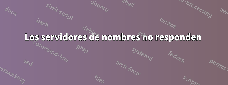 Los servidores de nombres no responden