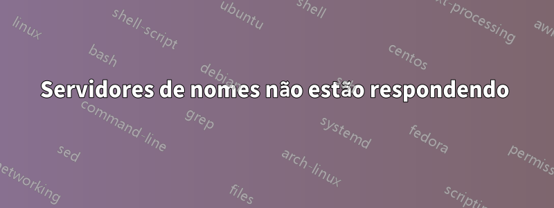 Servidores de nomes não estão respondendo