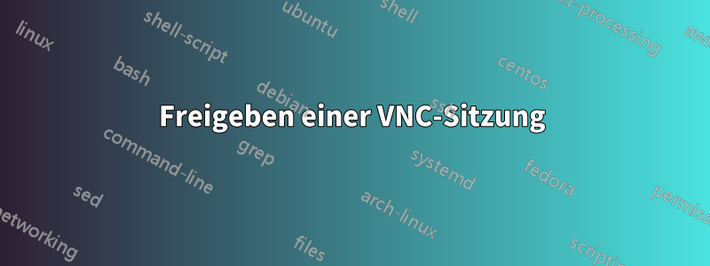 Freigeben einer VNC-Sitzung