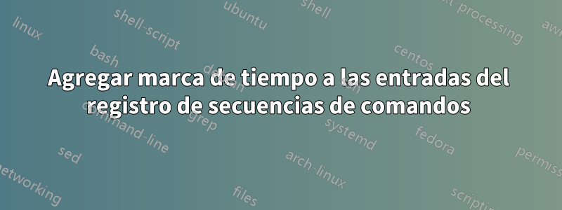 Agregar marca de tiempo a las entradas del registro de secuencias de comandos