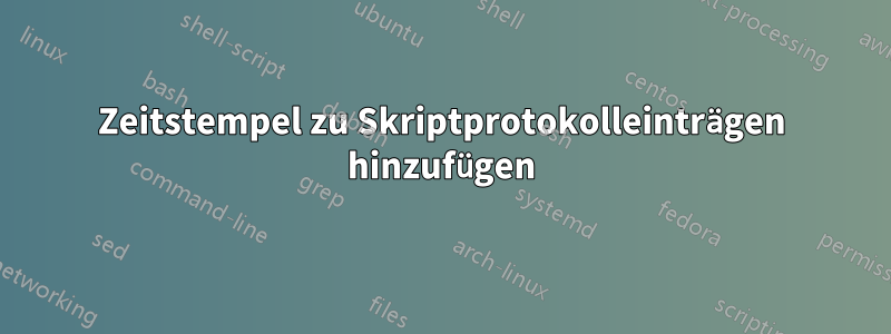 Zeitstempel zu Skriptprotokolleinträgen hinzufügen