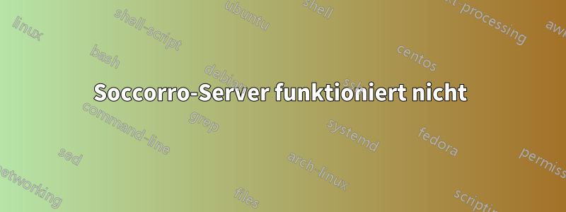 Soccorro-Server funktioniert nicht