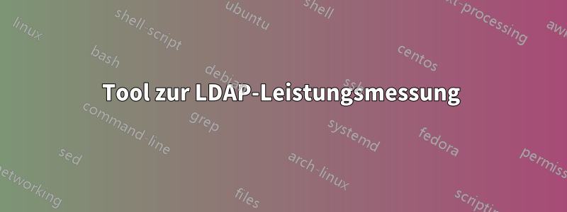 Tool zur LDAP-Leistungsmessung