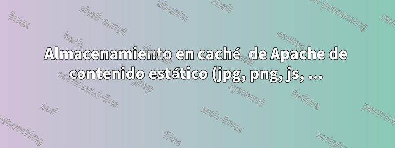 Almacenamiento en caché de Apache de contenido estático (jpg, png, js, ...) en el servidor proxy Apache usando mod_jk
