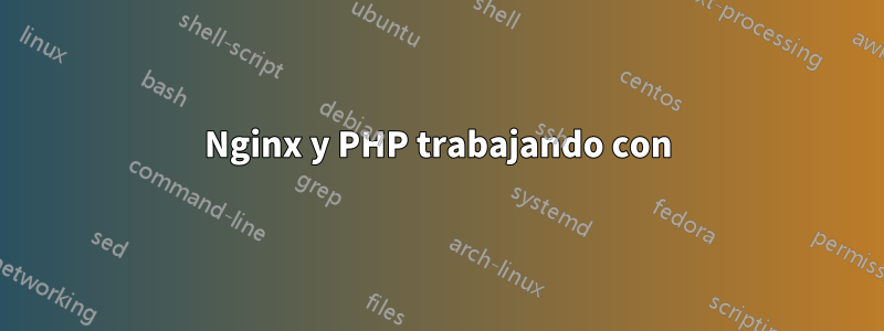 Nginx y PHP trabajando con