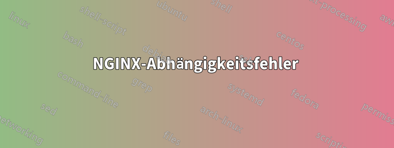 NGINX-Abhängigkeitsfehler