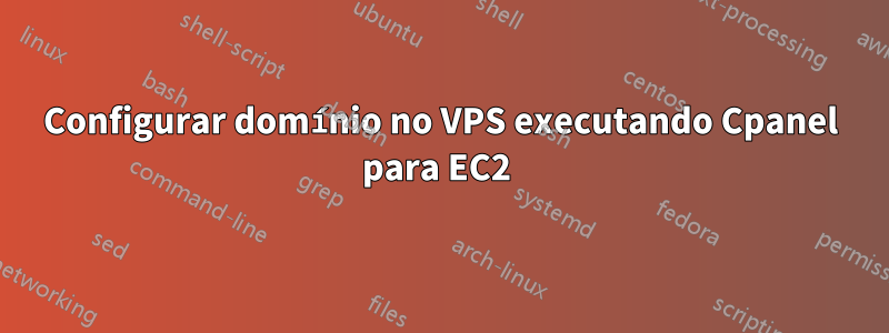 Configurar domínio no VPS executando Cpanel para EC2 